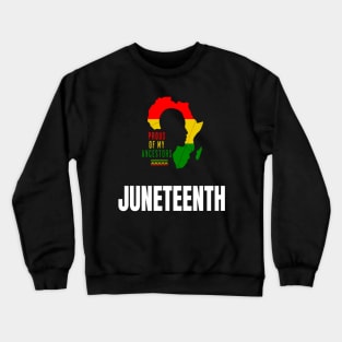 Juneteenth Black History proud of my ancestors T-Shirt Crewneck Sweatshirt